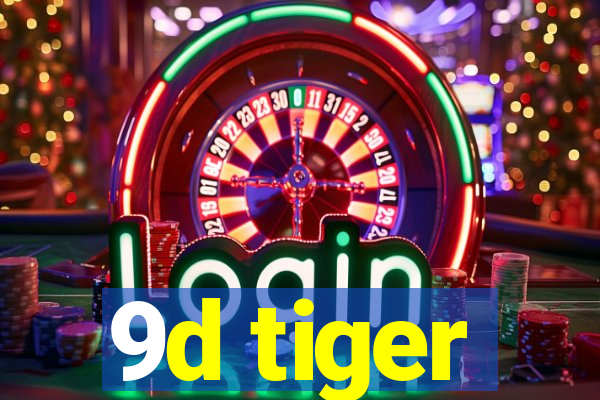 9d tiger